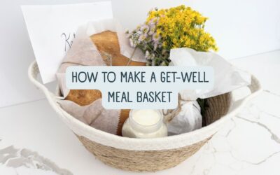 How to Make a Thoughtful Get Well Meal Basket